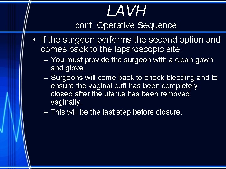 LAVH cont. Operative Sequence • If the surgeon performs the second option and comes