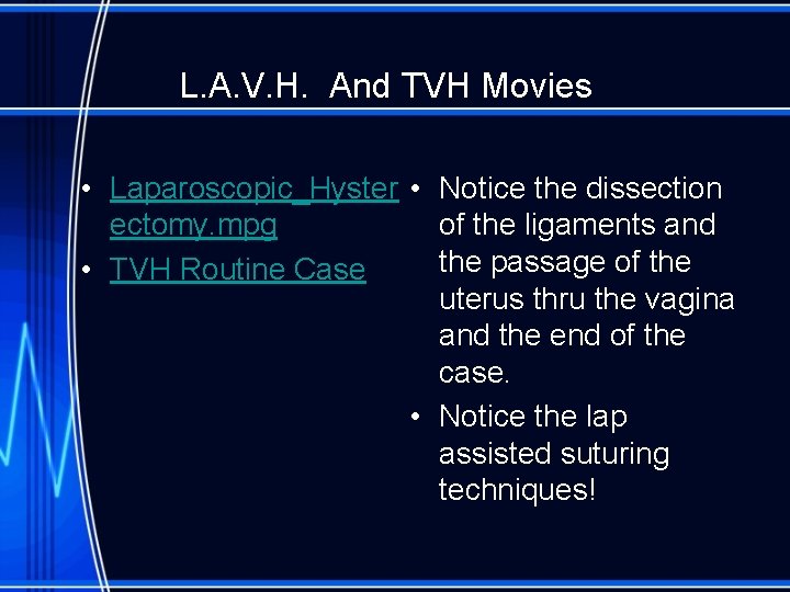 L. A. V. H. And TVH Movies • Laparoscopic_Hyster • Notice the dissection ectomy.