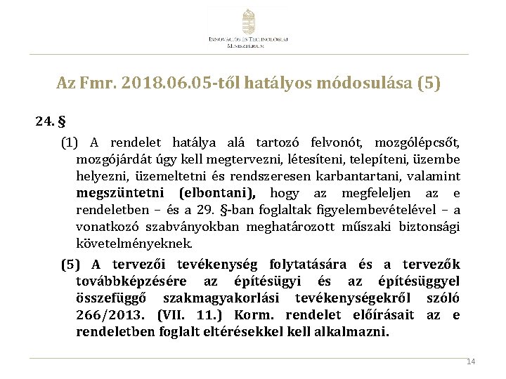 Az Fmr. 2018. 06. 05 -től hatályos módosulása (5) 24. § (1) A rendelet