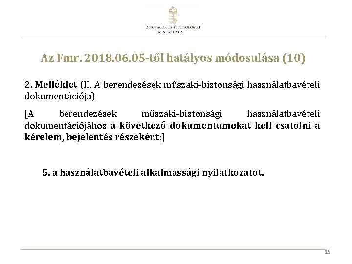 Az Fmr. 2018. 06. 05 -től hatályos módosulása (10) 2. Melléklet (II. A berendezések