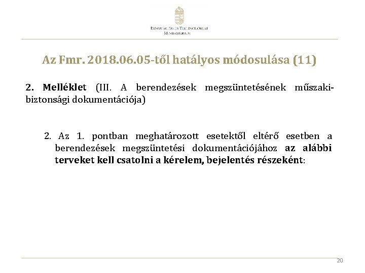 Az Fmr. 2018. 06. 05 -től hatályos módosulása (11) 2. Melléklet (III. A berendezések