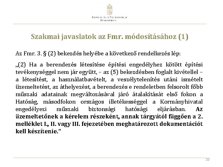Szakmai javaslatok az Fmr. módosításához (1) Az Fmr. 3. § (2) bekezdés helyébe a