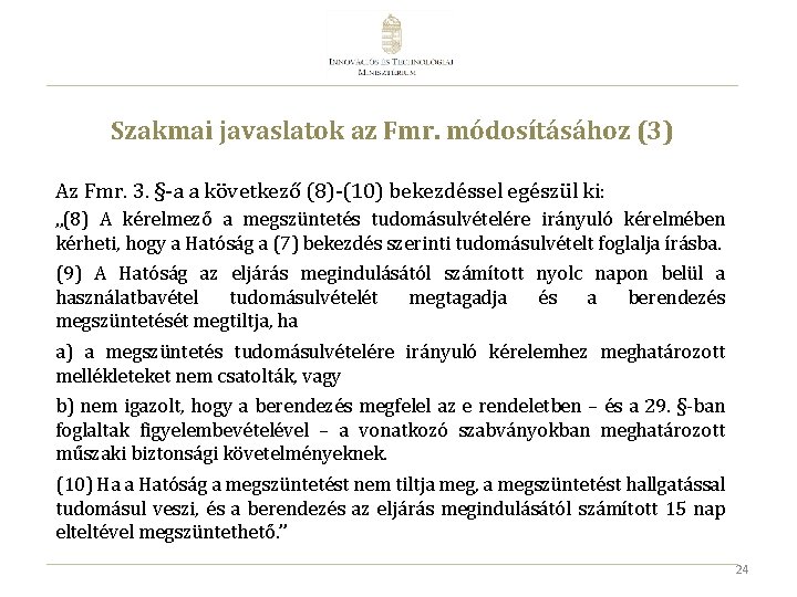 Szakmai javaslatok az Fmr. módosításához (3) Az Fmr. 3. §-a a következő (8)-(10) bekezdéssel