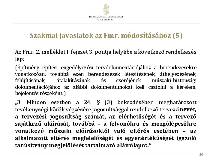 Szakmai javaslatok az Fmr. módosításához (5) Az Fmr. 2. melléklet I. fejezet 3. pontja