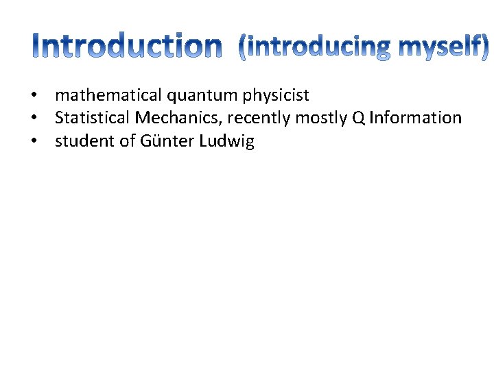  • mathematical quantum physicist • Statistical Mechanics, recently mostly Q Information • student