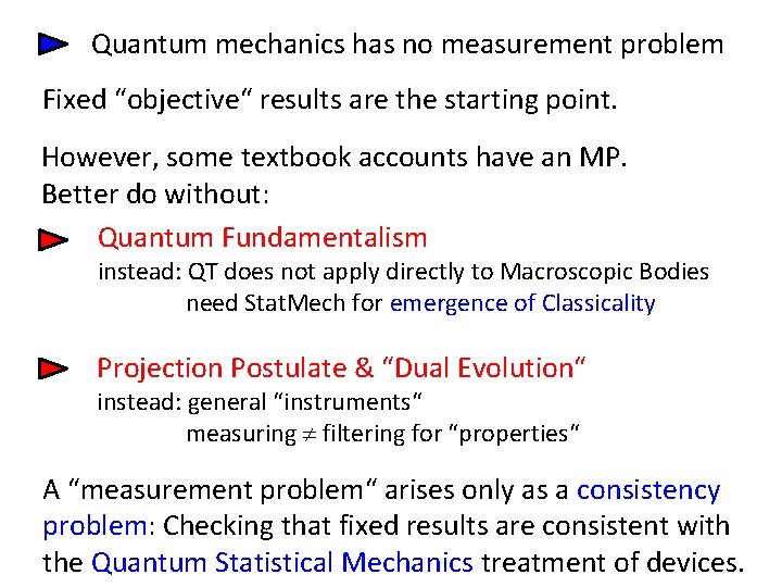 Quantum mechanics has no measurement problem Fixed “objective“ results are the starting point. However,