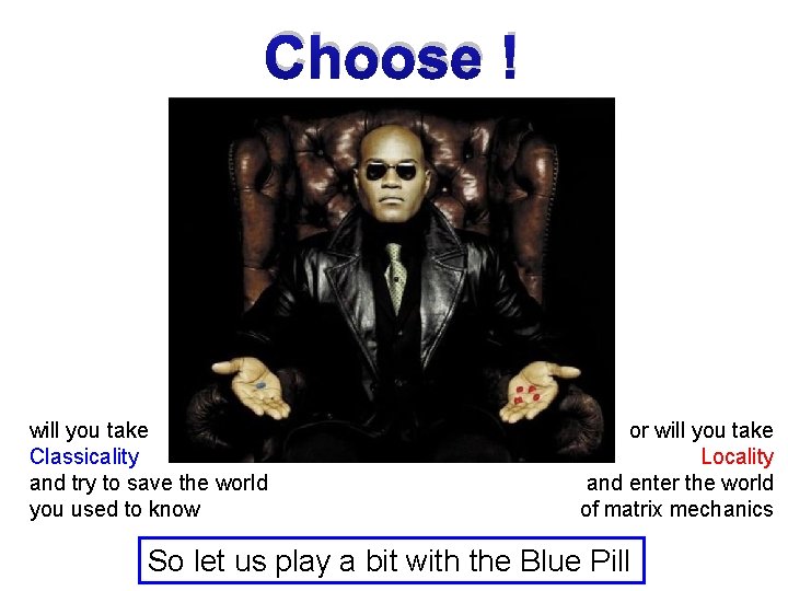 Choose ! will you take Classicality and try to save the world you used