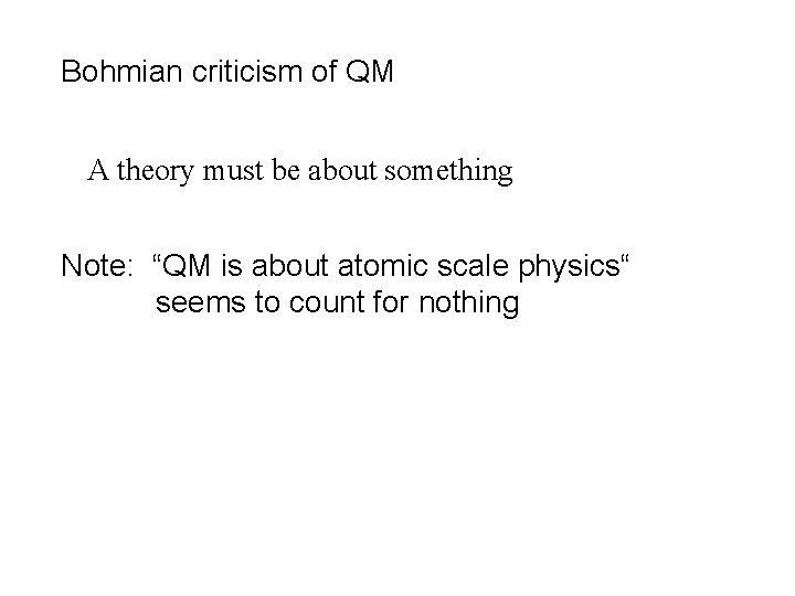 Bohmian criticism of QM A theory must be about something Note: “QM is about