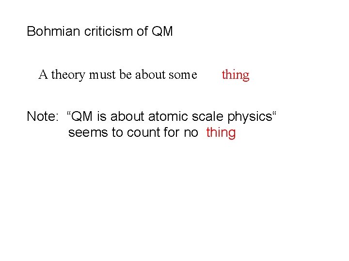 Bohmian criticism of QM A theory must be about some thing Note: “QM is