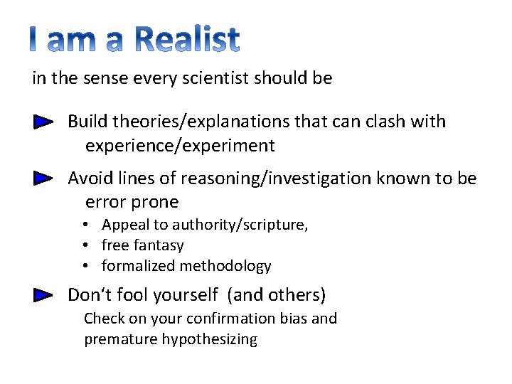 in the sense every scientist should be Build theories/explanations that can clash with experience/experiment