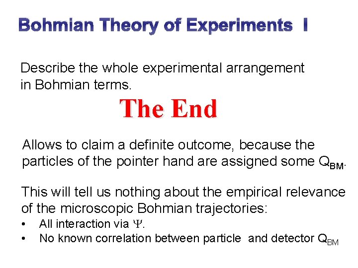 Bohmian Theory of Experiments I Describe the whole experimental arrangement in Bohmian terms. The