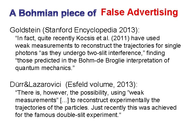 A Bohmian piece of False Advertising Goldstein (Stanford Encyclopedia 2013): “In fact, quite recently