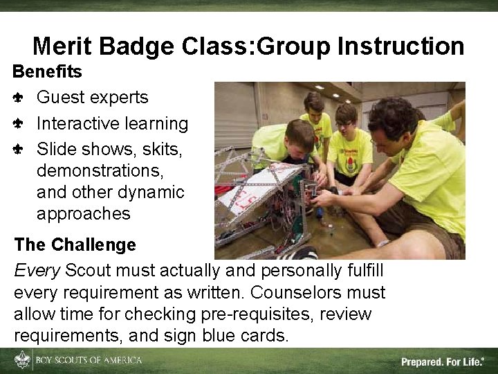 Merit Badge Class: Group Instruction Benefits Guest experts Interactive learning Slide shows, skits, demonstrations,