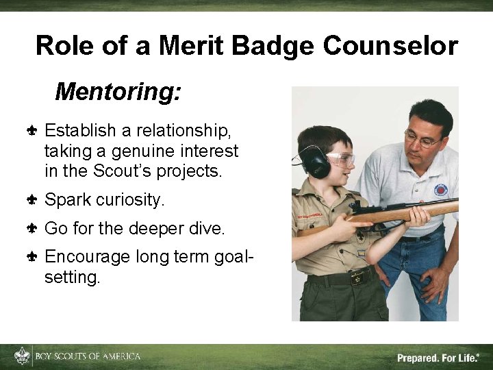 Role of a Merit Badge Counselor Mentoring: Establish a relationship, taking a genuine interest