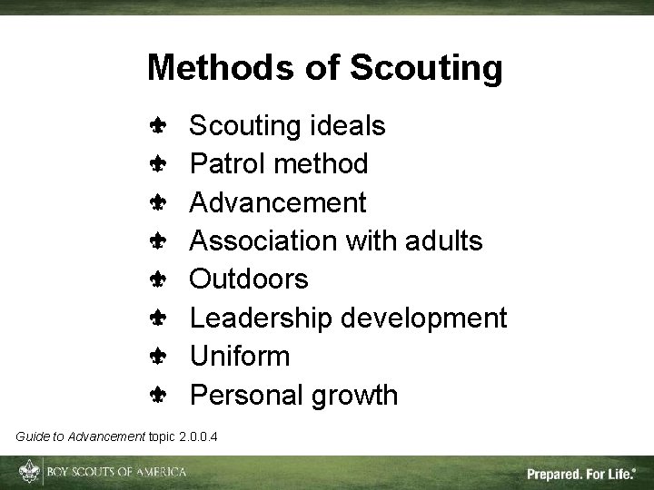 Methods of Scouting ideals Patrol method Advancement Association with adults Outdoors Leadership development Uniform