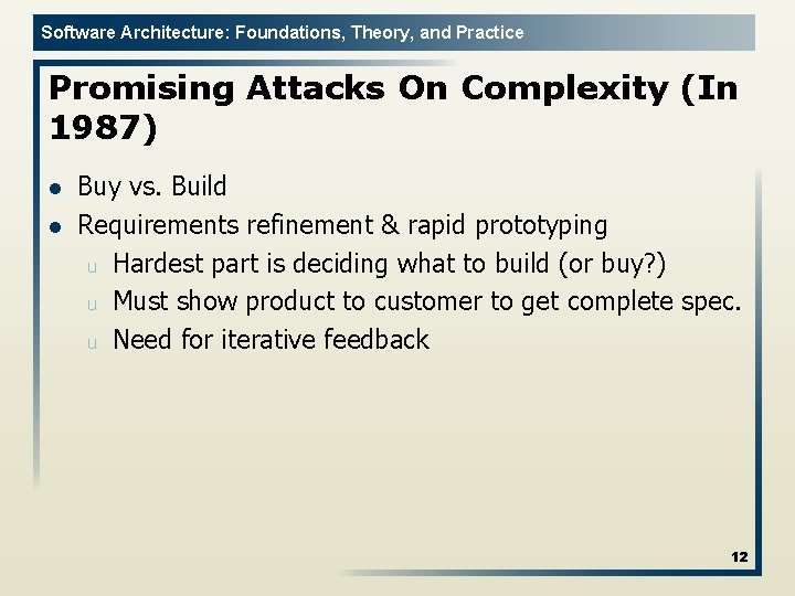 Software Architecture: Foundations, Theory, and Practice Promising Attacks On Complexity (In 1987) l l