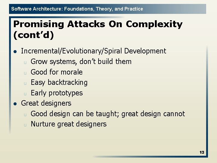 Software Architecture: Foundations, Theory, and Practice Promising Attacks On Complexity (cont’d) l l Incremental/Evolutionary/Spiral