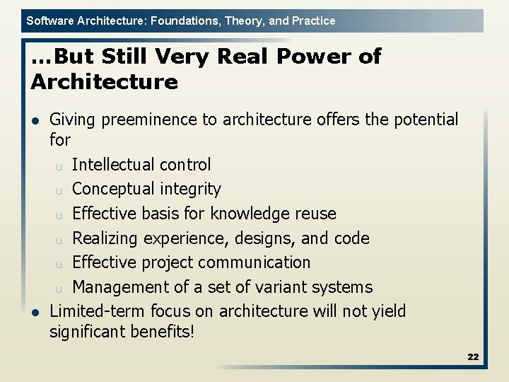 Software Architecture: Foundations, Theory, and Practice …But Still Very Real Power of Architecture l
