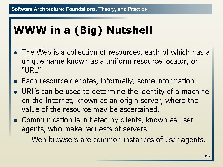 Software Architecture: Foundations, Theory, and Practice WWW in a (Big) Nutshell l l The