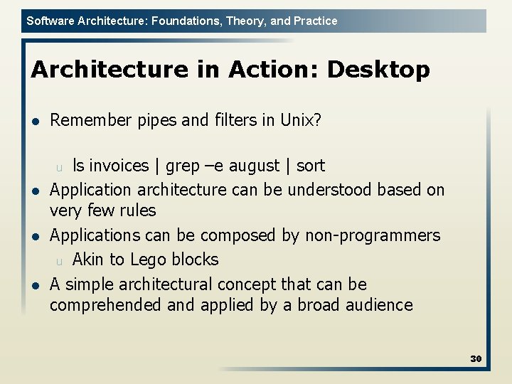 Software Architecture: Foundations, Theory, and Practice Architecture in Action: Desktop l Remember pipes and