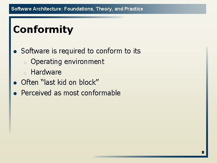 Software Architecture: Foundations, Theory, and Practice Conformity l l l Software is required to