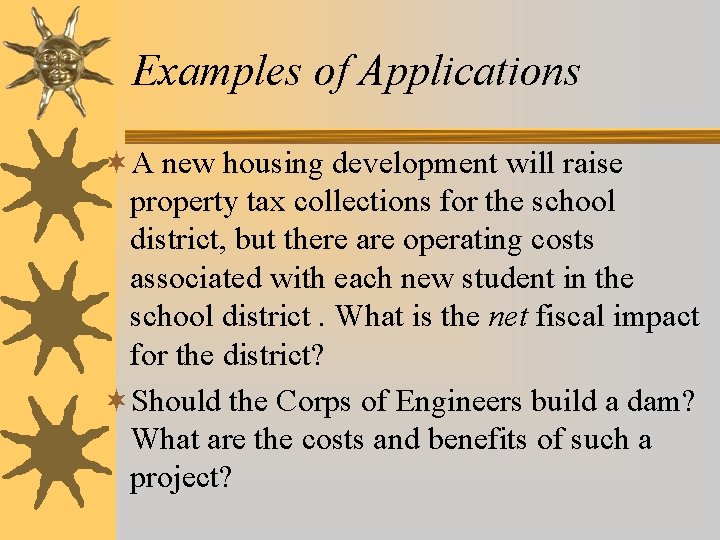 Examples of Applications ¬A new housing development will raise property tax collections for the Examples of Applications ¬A new housing development will raise property tax collections for the