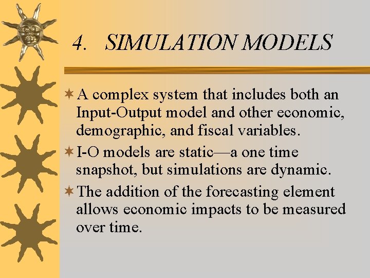 4. SIMULATION MODELS ¬A complex system that includes both an Input-Output model and other 4. SIMULATION MODELS ¬A complex system that includes both an Input-Output model and other