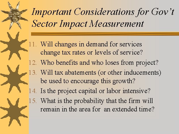 Important Considerations for Gov’t Sector Impact Measurement 11. Will changes in demand for services Important Considerations for Gov’t Sector Impact Measurement 11. Will changes in demand for services