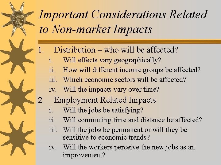 Important Considerations Related to Non-market Impacts 1. Distribution – who will be affected? i. Important Considerations Related to Non-market Impacts 1. Distribution – who will be affected? i.