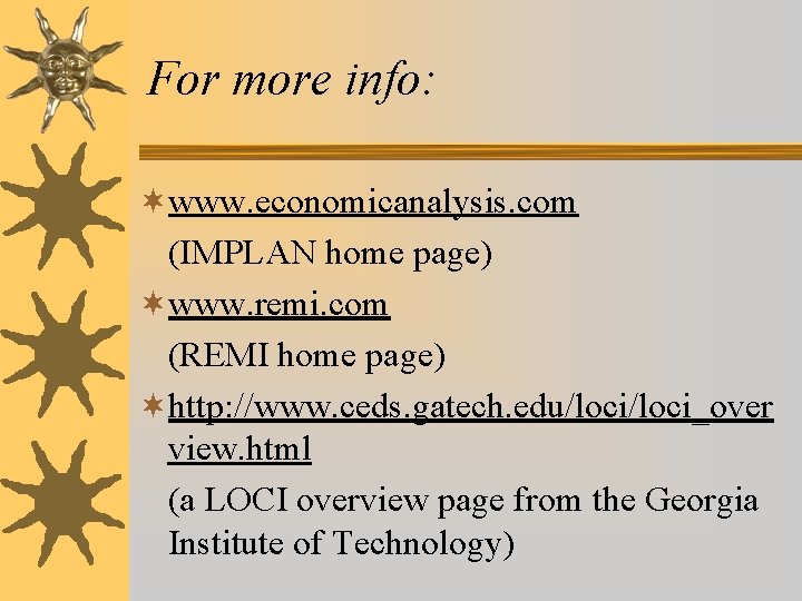 For more info: ¬www. economicanalysis. com (IMPLAN home page) ¬www. remi. com (REMI home For more info: ¬www. economicanalysis. com (IMPLAN home page) ¬www. remi. com (REMI home