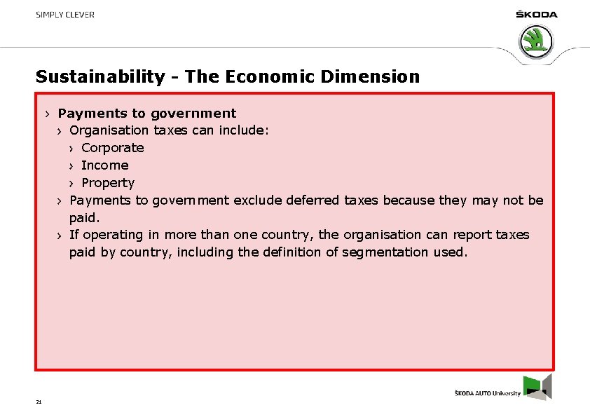 Sustainability - The Economic Dimension Payments to government Organisation taxes can include: Corporate Income