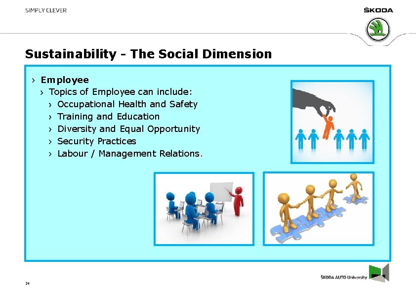 Sustainability - The Social Dimension Employee Topics of Employee can include: Occupational Health and