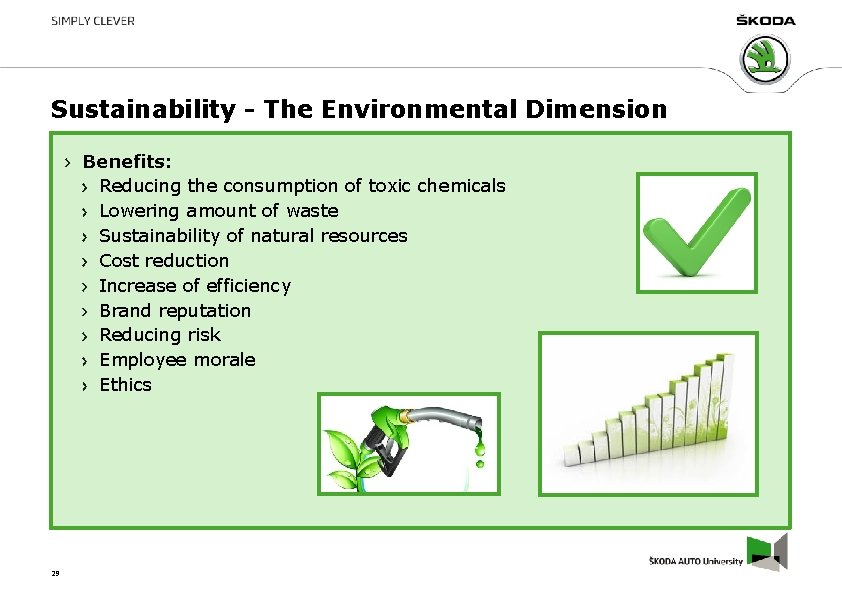 Sustainability - The Environmental Dimension Benefits: Reducing the consumption of toxic chemicals Lowering amount