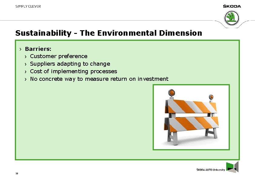 Sustainability - The Environmental Dimension Barriers: Customer preference Suppliers adapting to change Cost of