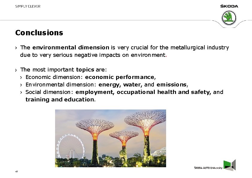 Conclusions The environmental dimension is very crucial for the metallurgical industry due to very
