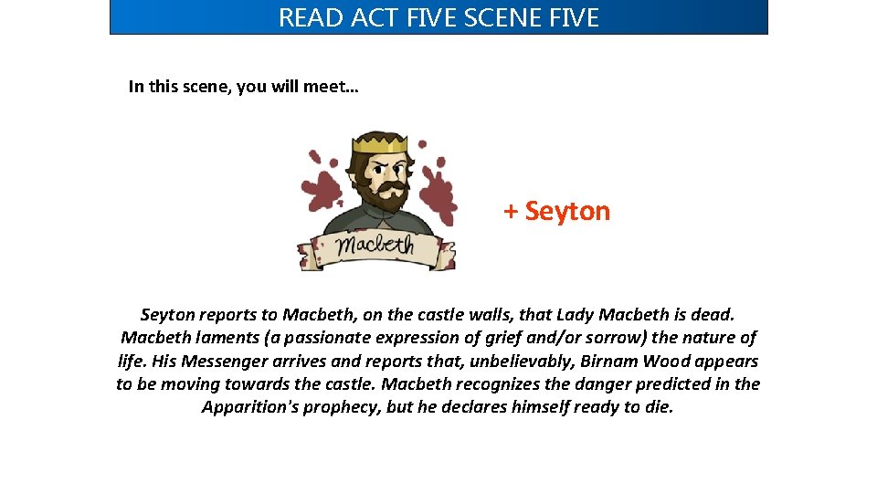 READ ACT FIVE SCENE FIVE In this scene, you will meet… + Seyton reports READ ACT FIVE SCENE FIVE In this scene, you will meet… + Seyton reports