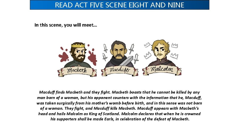 READ ACT FIVE SCENE EIGHT AND NINE In this scene, you will meet… Macduff