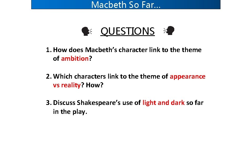 Macbeth So Far… QUESTIONS 1. How does Macbeth’s character link to theme of ambition?