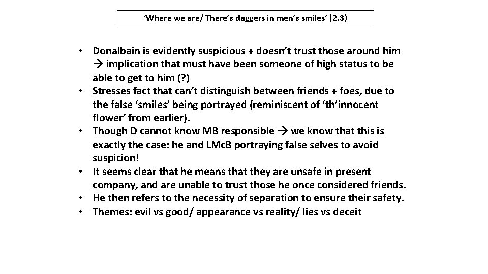 ‘Where we are/ There’s daggers in men’s smiles’ (2. 3) • Donalbain is evidently ‘Where we are/ There’s daggers in men’s smiles’ (2. 3) • Donalbain is evidently