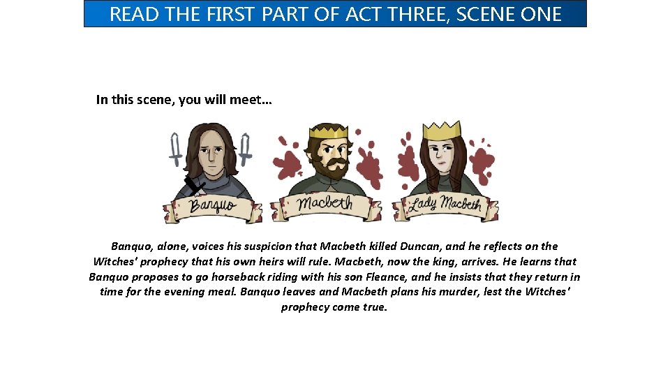 READ THE FIRST PART OF ACT THREE, SCENE ONE In this scene, you will READ THE FIRST PART OF ACT THREE, SCENE ONE In this scene, you will