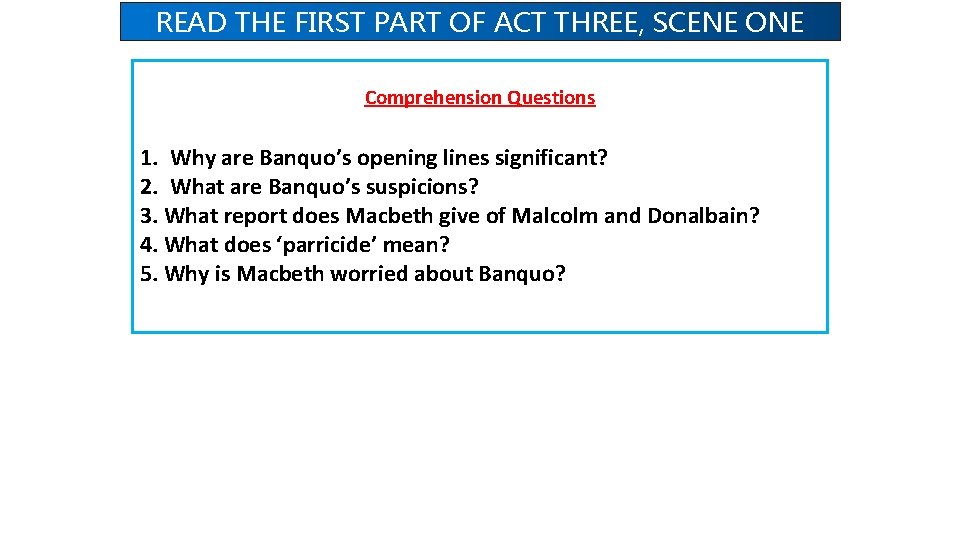 READ THE FIRST PART OF ACT THREE, SCENE ONE Comprehension Questions 1. Why are