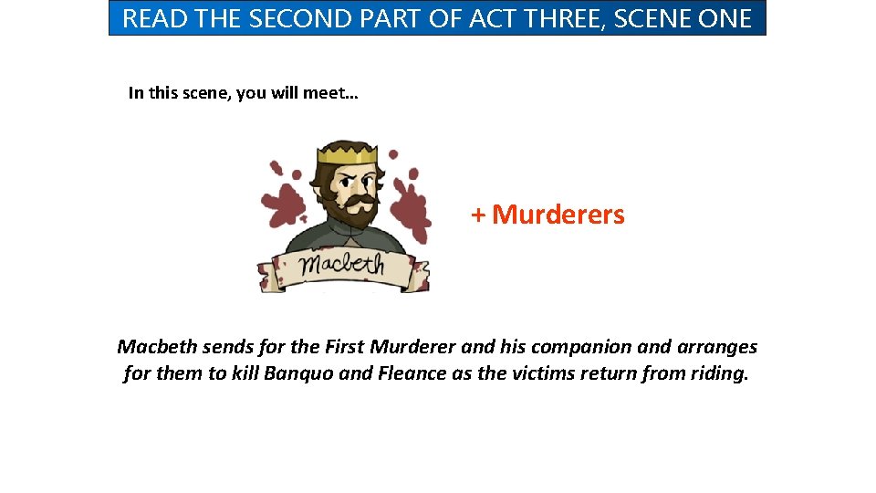 READ THE SECOND PART OF ACT THREE, SCENE ONE In this scene, you will