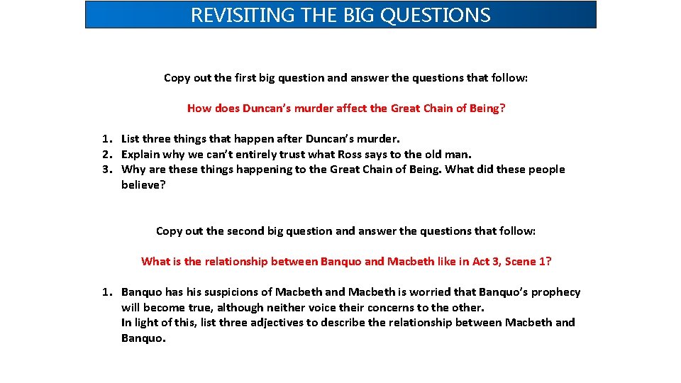 REVISITING THE BIG QUESTIONS Copy out the first big question and answer the questions