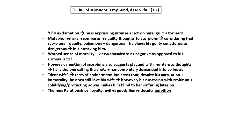 ‘O, full of scorpions is my mind, dear wife!’ (3. 2) • ‘O’ =