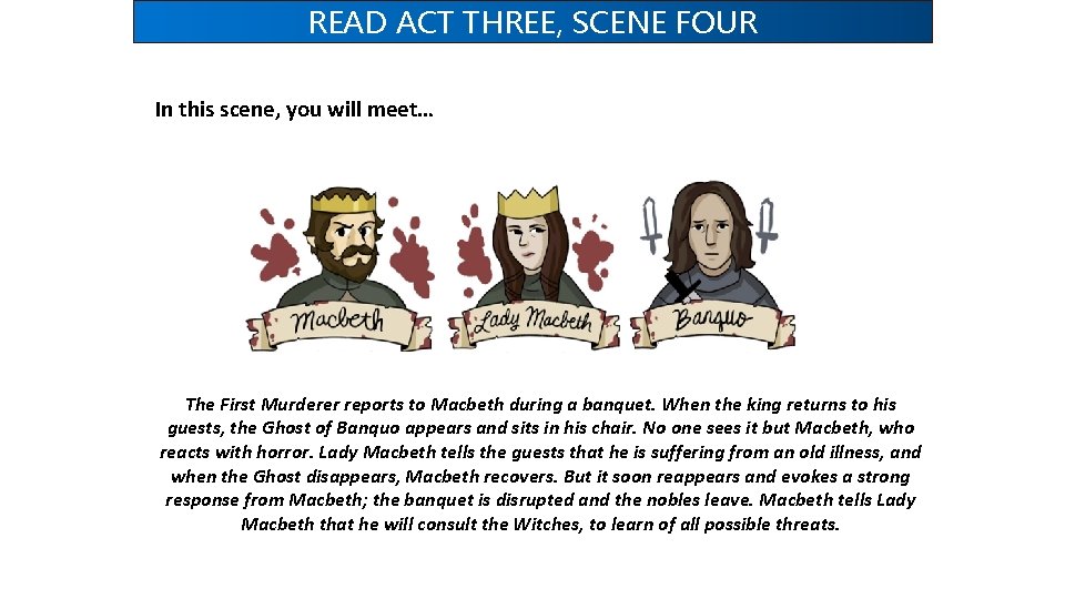 READ ACT THREE, SCENE FOUR In this scene, you will meet… The First Murderer