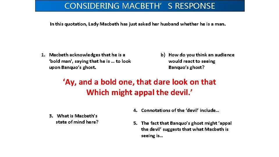 CONSIDERING MACBETH’S RESPONSE In this quotation, Lady Macbeth has just asked her husband whether