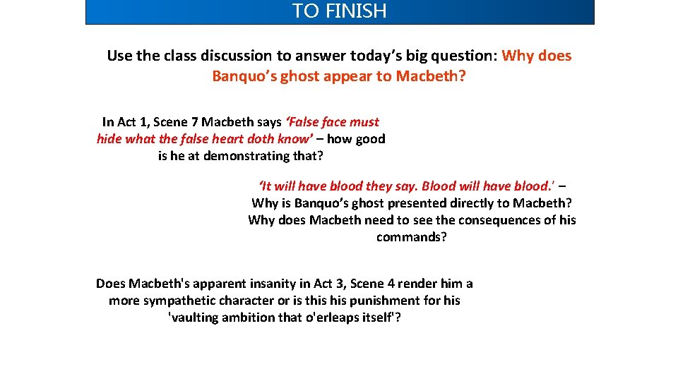 TO FINISH Use the class discussion to answer today’s big question: Why does Banquo’s