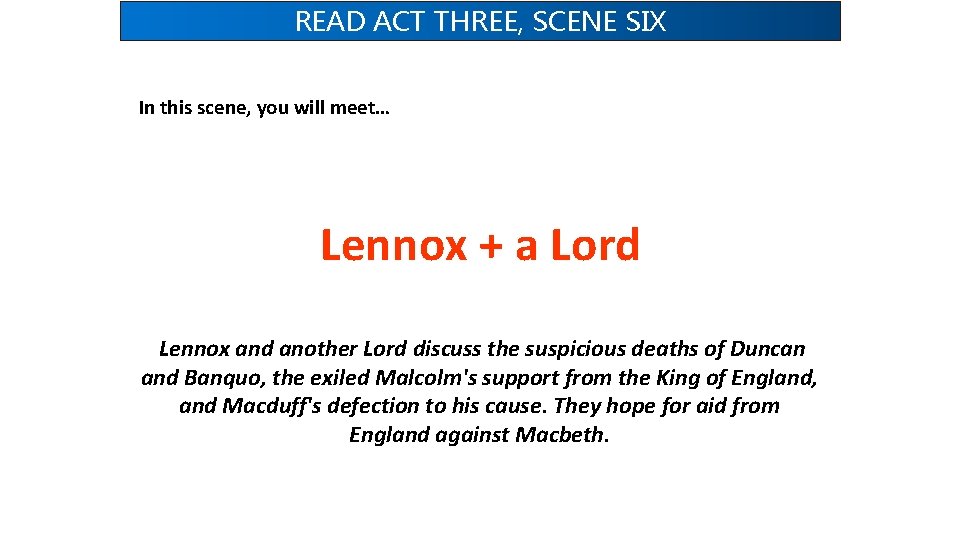 READ ACT THREE, SCENE SIX In this scene, you will meet… Lennox + a