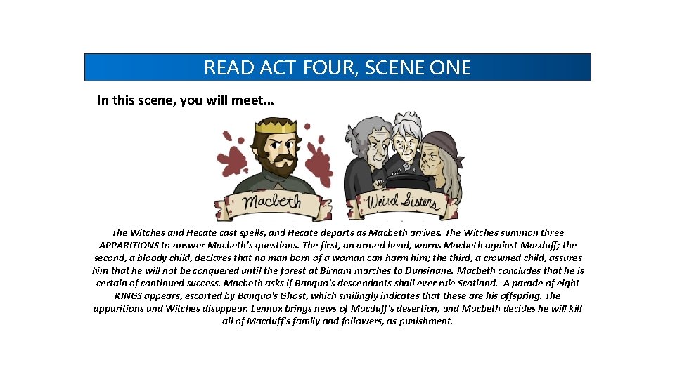 READ ACT FOUR, SCENE ONE In this scene, you will meet… The Witches and READ ACT FOUR, SCENE ONE In this scene, you will meet… The Witches and