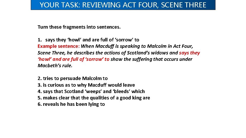 YOUR TASK: REVIEWING ACT FOUR, SCENE THREE Turn these fragments into sentences. 1. says